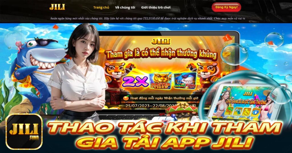 Thao tác khi tham gia Tải app Jili 