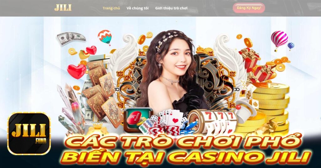 Tổng hợp các trò chơi phổ biến tại Casino JILI 